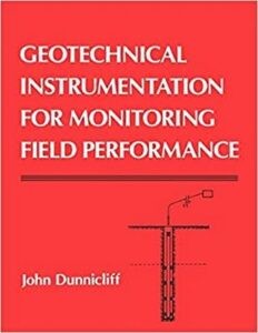 Geotechnical Instrumentation for Monitoring Field Performance - John Dunnicliff