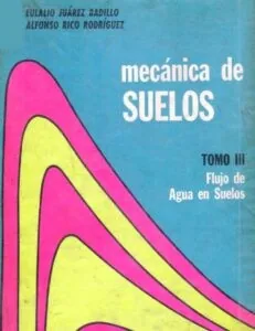 Mecánica de Suelos Flujo de Agua en Suelos Tomo 3- Juárez Badillo & Rico Rodríguez