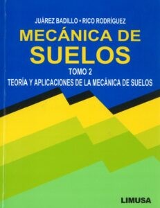 Mecánica de Suelos Teoría y Aplicaciones de la Mecánica de Suelos Tomo 2- Juárez Badillo & Rico Rodríguez